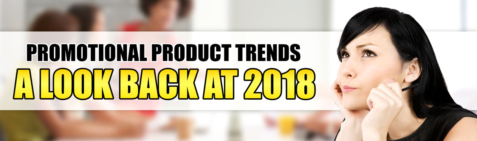 Promotional Product Trends: A Look Back at 2018
