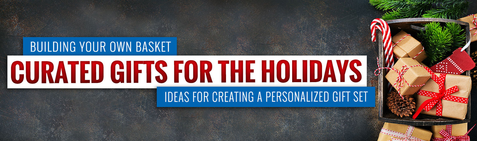 Building Your Own Basket Curated Gifts For the Holidays