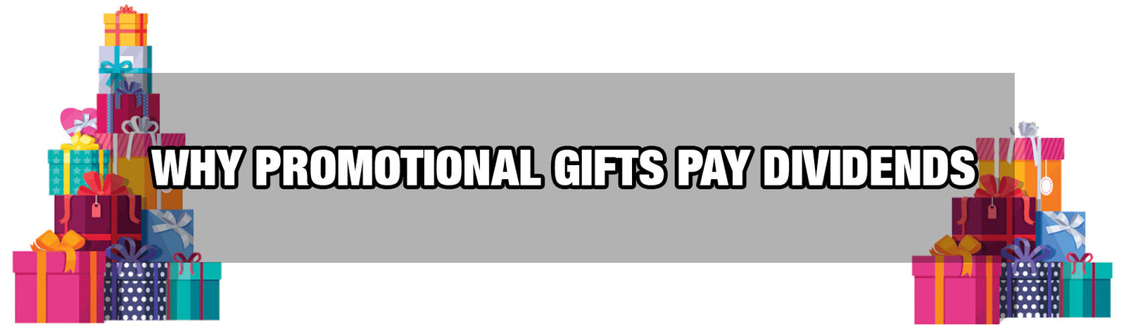 Why Promotional Gifts Pay Dividends
