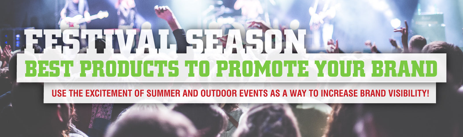 Festival Season: Best Products to Promote Your Brand