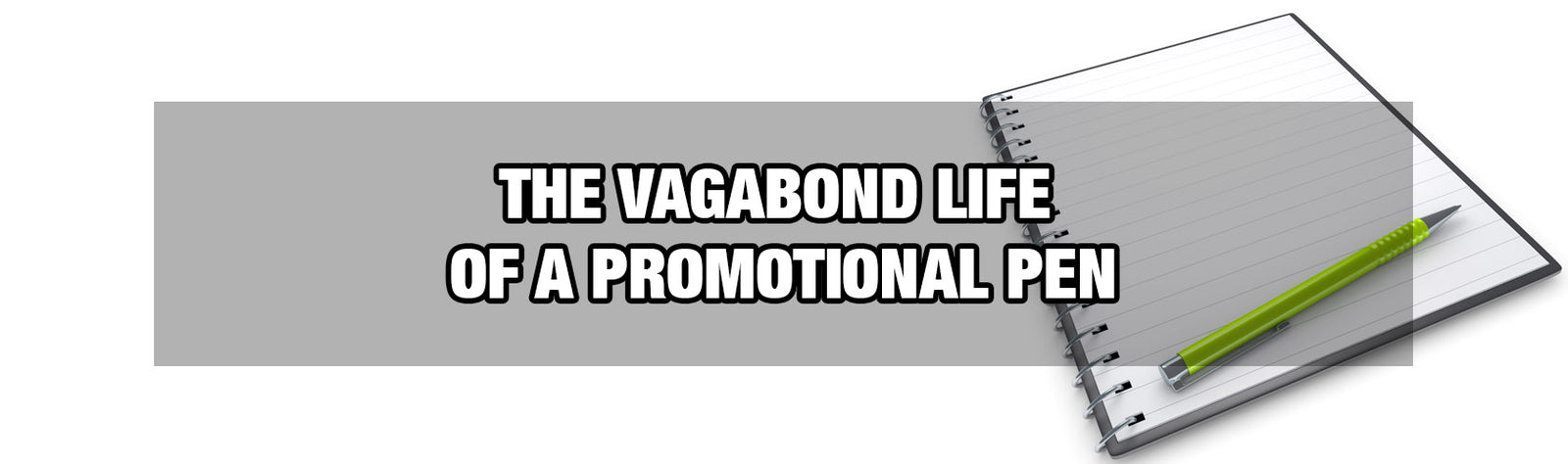 The Vagabond Life of a Promotional Pen