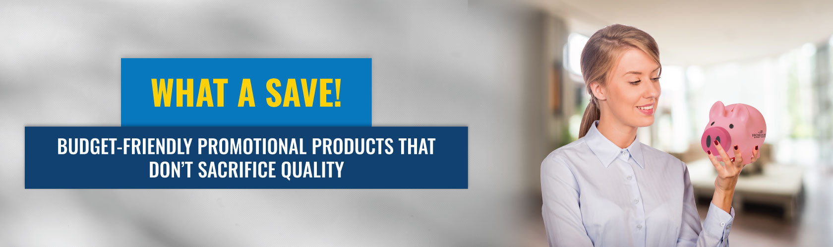 What a Save!  Budget-Friendly Promotional Products That Don’t Sacrifice Quality