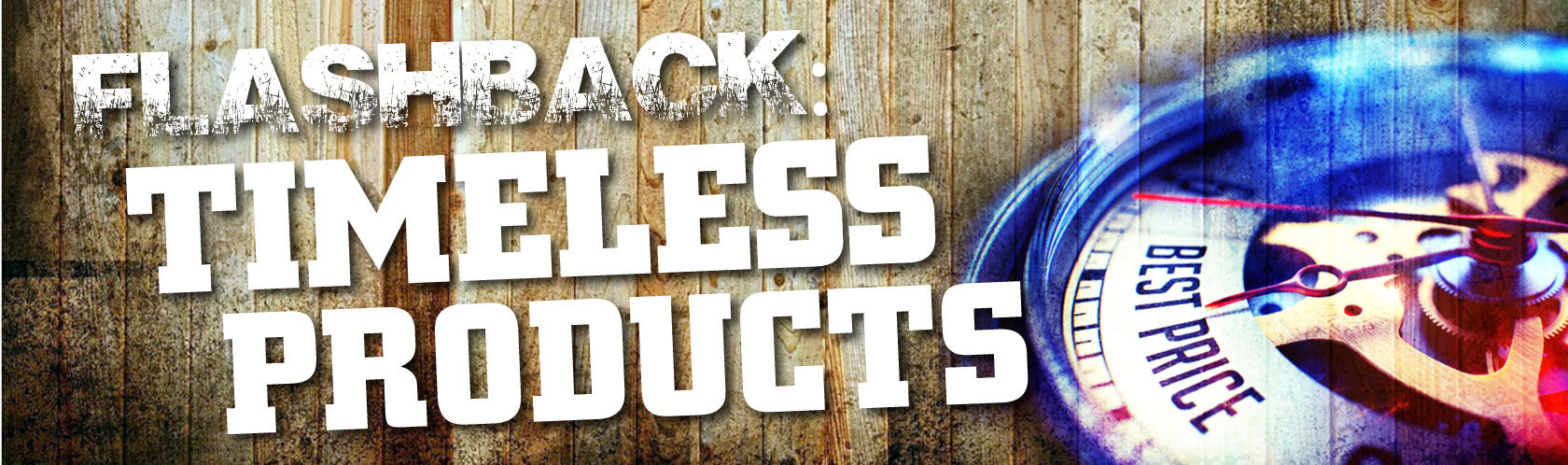 Flashback: Timeless Products